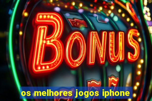 os melhores jogos iphone